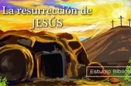 Enseñanza Sobre la Resurrección de Jesucristo