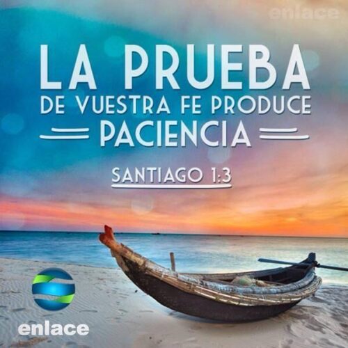 La Prueba De Vuestra Fe Produce Paciencia