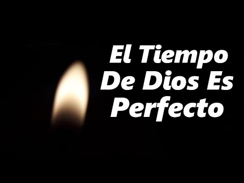 El tiempo de Dios es perfecto, reflexión