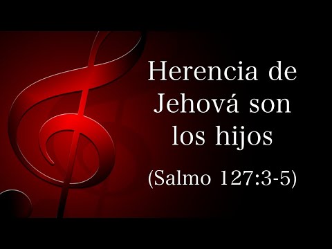 He aquí, herencia de Jehová son los hijos
