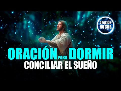 Oración para poder dormir bien y conciliar el sueño Oración para poder dormir bien y conciliar el sueño