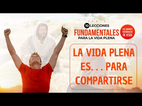 Dios llama a todas las personas para que vivan una vida plena.