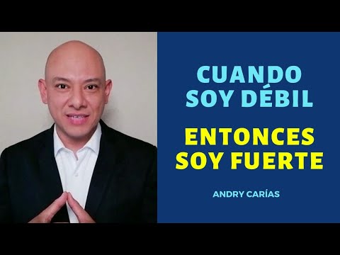 Por qué, cuando soy débil, entonces soy fuerte