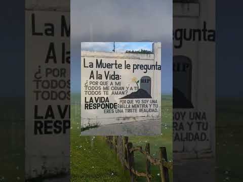 La muerte le pregunta a la vida.