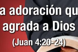 la-verdadera-adoracion-que-agrada-a-dios