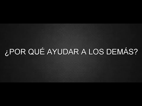 Por qué es importante ayudar a los demás