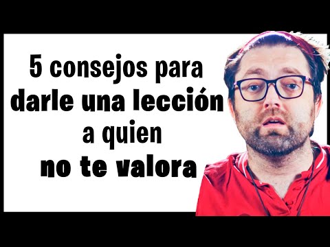 Cómo darle una lección a una mujer que no te valora