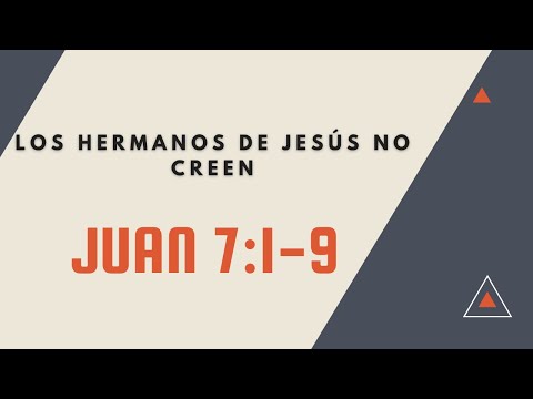 Los hermanos de Jesús no creían en Él Los hermanos de Jesús no creían en Él