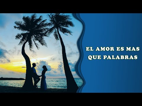 El amor se demuestra con hechos, no con palabras