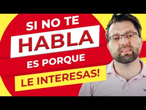 Si no te habla, es porque no le interesas