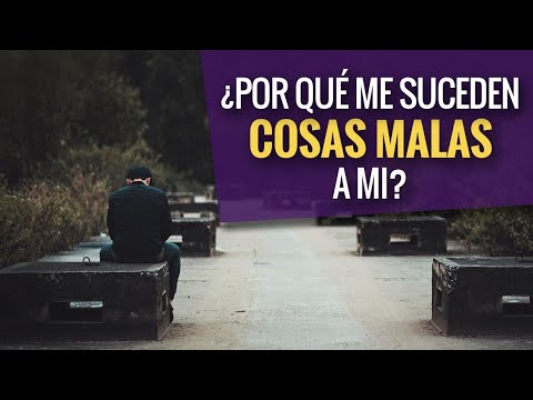 Qué hacer cuando te pasan muchas cosas malas