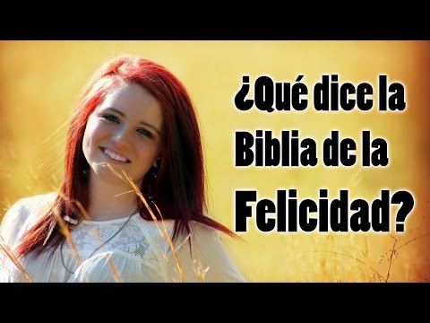 Qué es la felicidad, según la Biblia