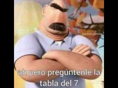 A, pero pregúntale la tabla del 7