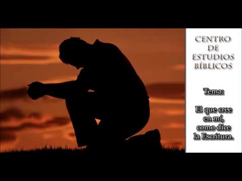 El que cree en mí, como dice la escritura