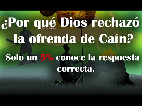 Por qué Dios no aceptó la ofrenda de Caín
