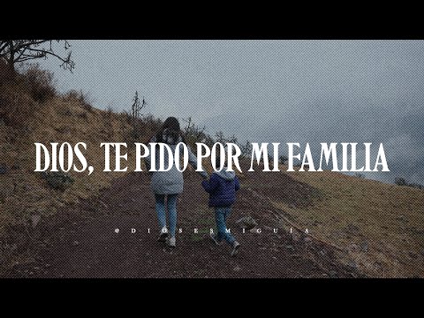 Dios cuida a mi familia de todo mal