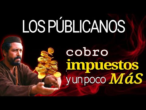 Quiénes eran los publicanos en la Biblia