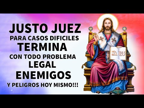 Oración a Justo Juez, para casos difíciles