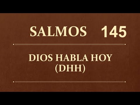Salmo 145, Biblia Católica, Dios Habla Hoy